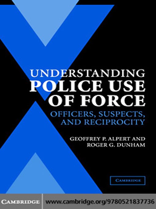 Title details for Understanding Police Use of Force by Geoffrey P. Alpert - Available